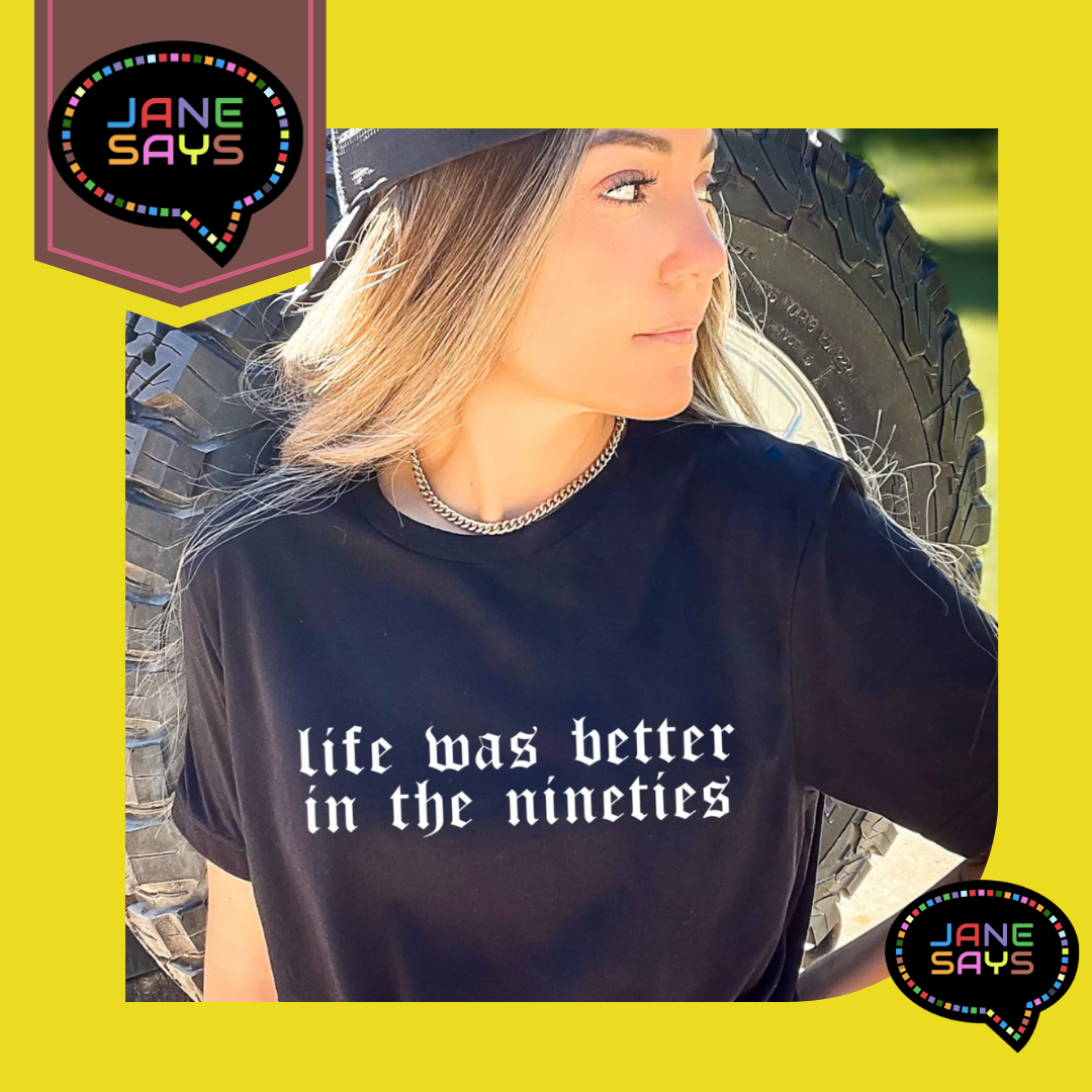 Life Was Better in the 90's