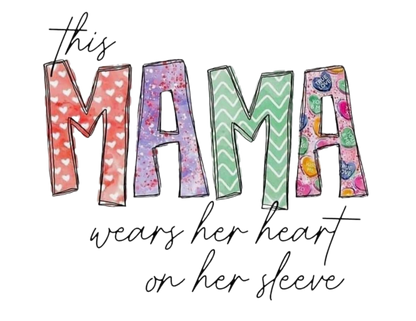 This Mama Wears Her Heart On Her Sleeve (Screen Print/DTG)
