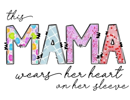 This Mama Wears Her Heart On Her Sleeve (Screen Print/DTG)
